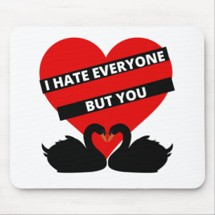 I Hate Everyone But You Black Mouse Pad
