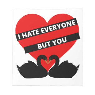 I Hate Everyone But You Black Notepad