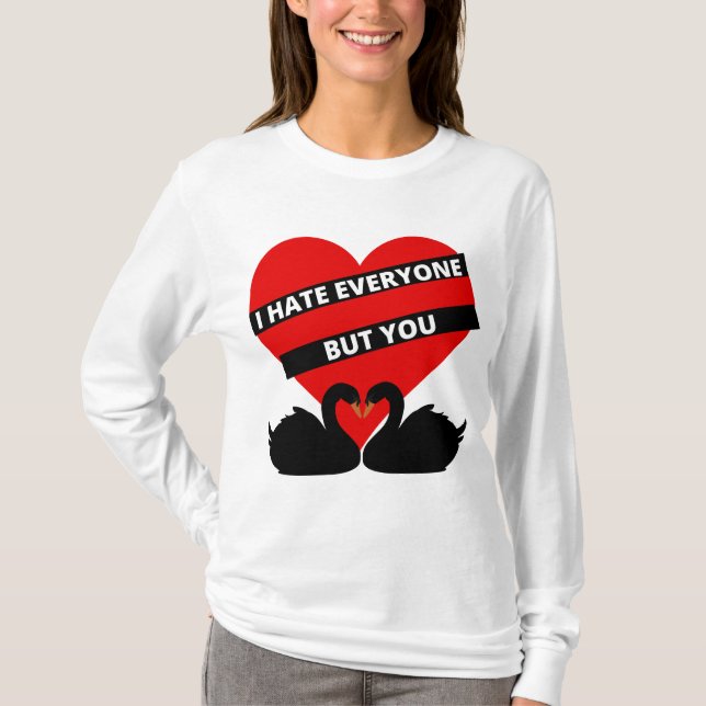 I Hate Everyone But You Black T-Shirt (Front)