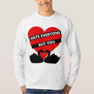 I Hate Everyone But You Black T-Shirt