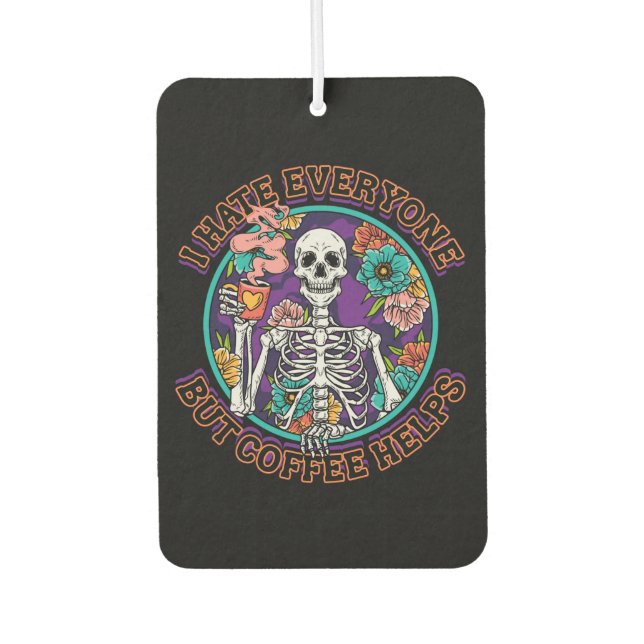 I Hate Everyone Coffee Helps Coffee Lover Gifts  Car Air Freshener (Front)