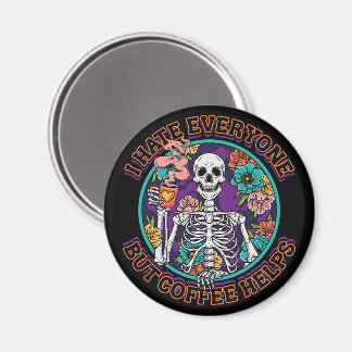 I Hate Everyone Coffee Helps Coffee Lover Gifts  Magnet