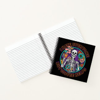 I Hate Everyone Coffee Helps Coffee Lover Gifts  Notebook
