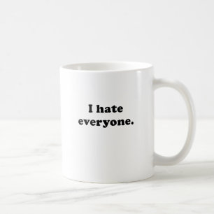 I Hate Everyone Coffee Mug