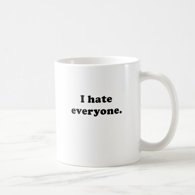I Hate Everyone Coffee Mug (Right)