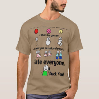 I hate everyone Funny T-Shirt