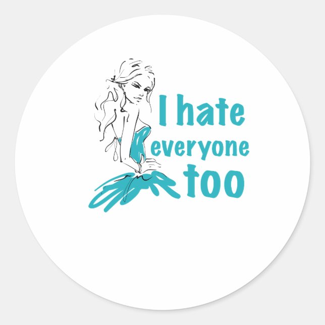 I hate everyone too  classic round sticker (Front)