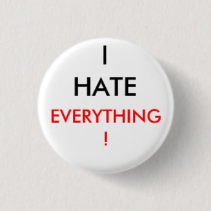 i hate everything button