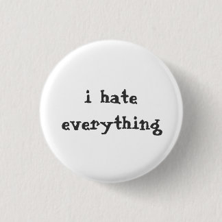 i hate everything button