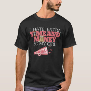 I Hate Extra Time And Money So My Girl Cheers Chee T-Shirt