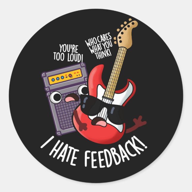 I Hate Feedback Funny Guitar Pun Dark BG Classic Round Sticker (Front)