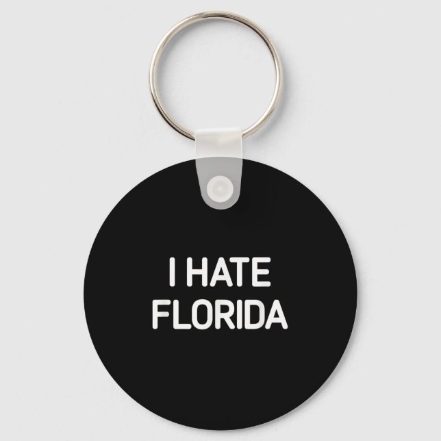 I Hate Florida, Funny, Jokes, Sarcastic  Key Ring (Front)