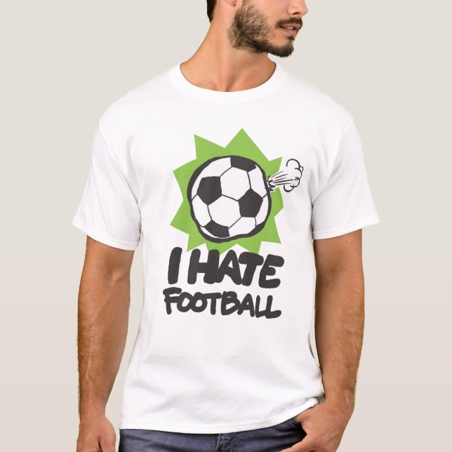 I HATE FOOTBALL T-Shirt (Front)