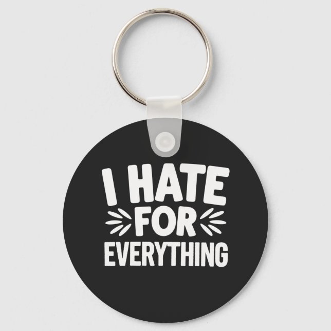 I hate for everything key ring (Front)