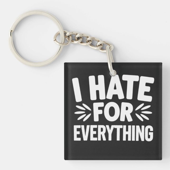I hate for everything key ring (Front)