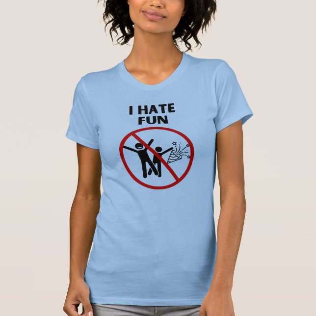 I hate fun T-Shirt (Front)