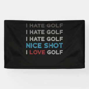 I Hate Golf Hate Golf I Hate Nice Shot I Love Golf Banner