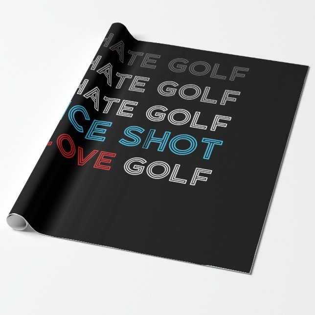 I Hate Golf Hate Golf I Hate Nice Shot I Love Golf Wrapping Paper (Unrolled)