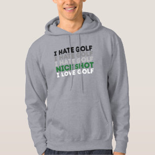 I Hate Golf Nice Shot I Love Golf Golfing Lover  Hoodie