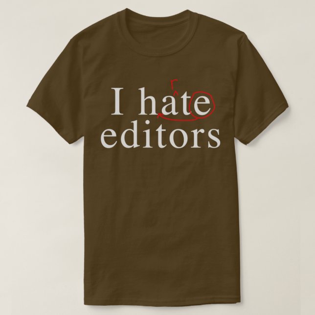 I hate heart editors 3 T-Shirt (Design Front)
