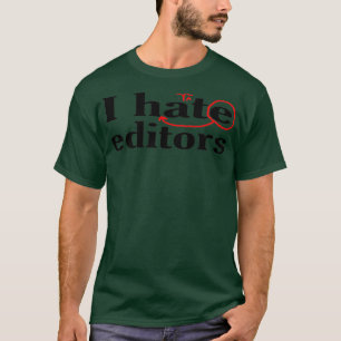 I Hate Heart Editors T-Shirt