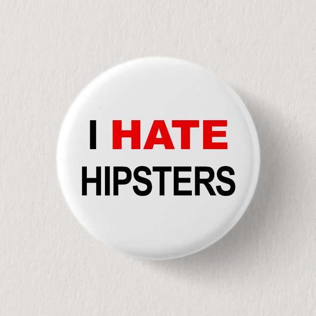 I hate hipsters button white (Front)