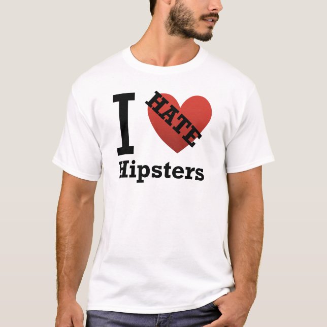 I Hate Hipsters T-Shirt (Front)