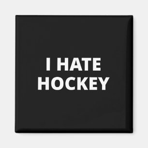 I Hate Hockey  Magnet
