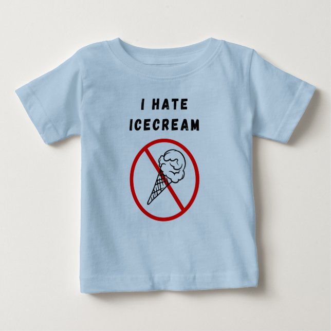 I hate Ice cream Baby T-Shirt (Front)