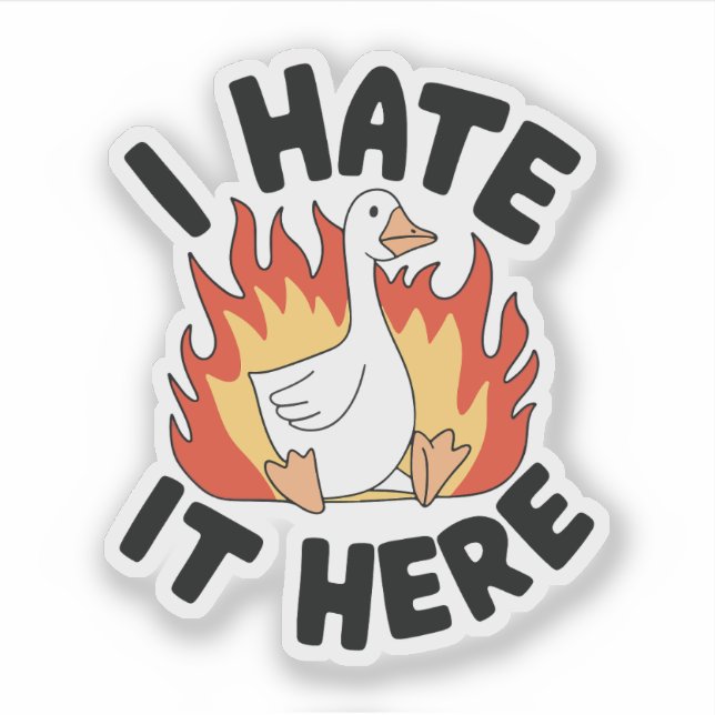 I Hate It Here Silly Goose Meme (Front)