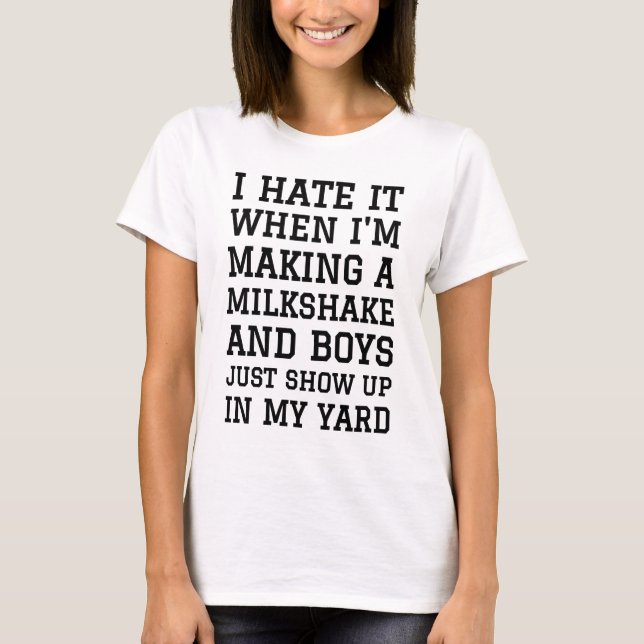 I Hate it When I'm Making a Milkshake & Boys Tee (Front)