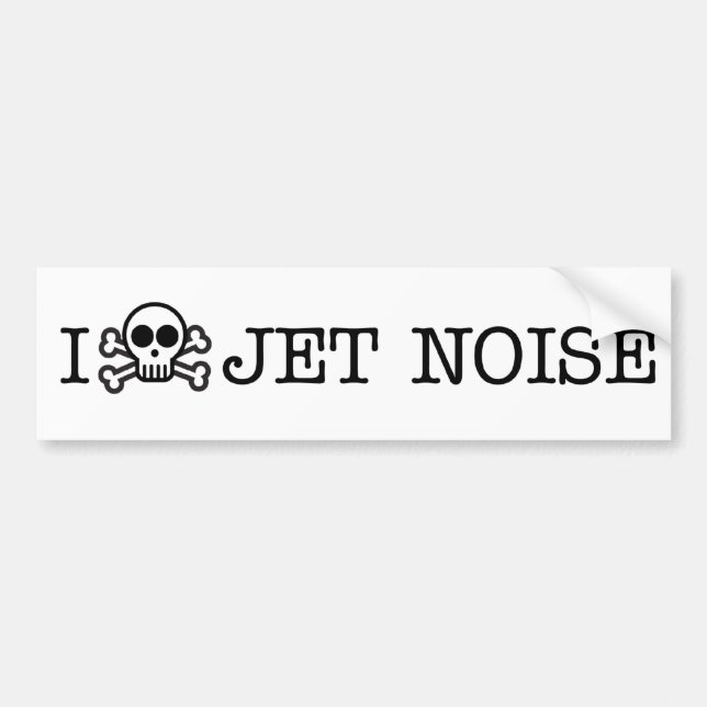 I Hate Jet Noise Bumper Sticker (Front)