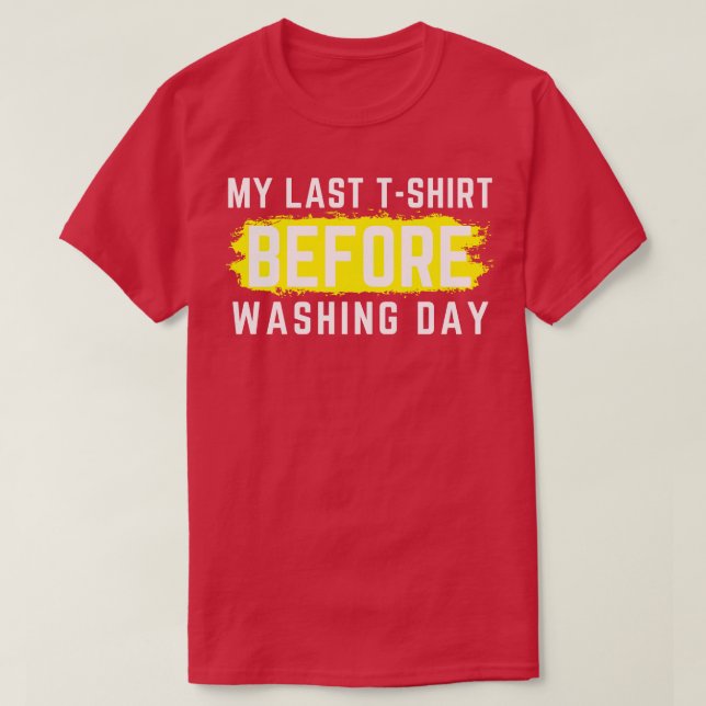 I Hate Laundry My Last TShirt Before Washing Day F (Design Front)