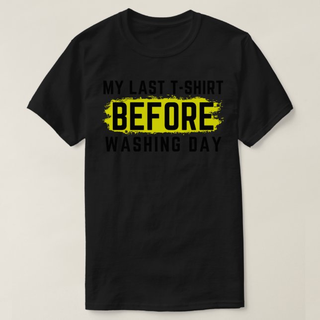 I Hate Laundry My Last TShirt Before Washing Day F (Design Front)