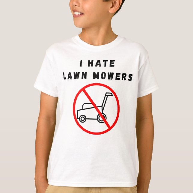 I hate lawn mowers T-Shirt (Front)