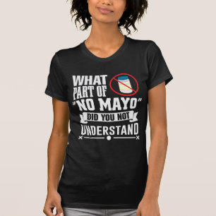 I hate Mayo - Mayonnaise Restaurant Foodie Jokes T-Shirt