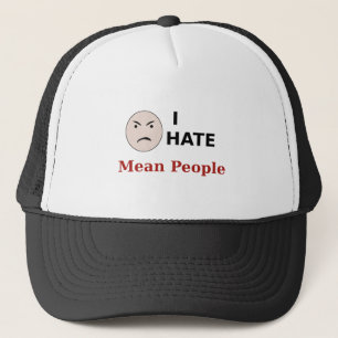I Hate Mean People Trucker Hat