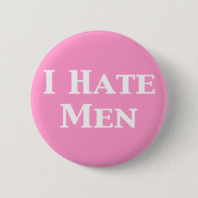 I Hate Men Gifts 6 Cm Round Badge (Front)