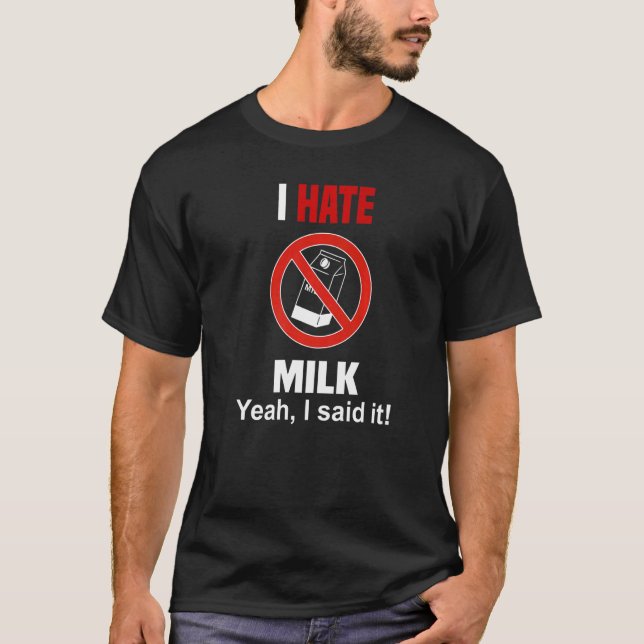 I Hate Milk Shirt Funny Don't Like Milk Anti Milk  (Front)