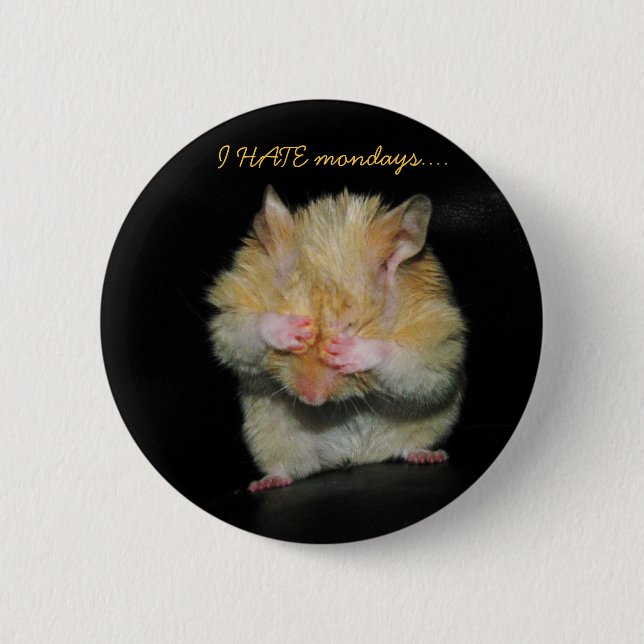 I HATE mondays.... 6 Cm Round Badge (Front)