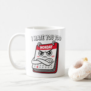 I Hate Mondays Coffee Mug