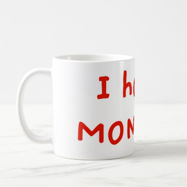 I hate Mondays! Coffee Mug (Left)