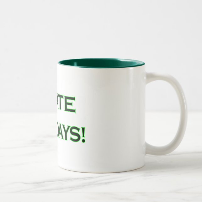 I HATE MONDAYS Coffee/Tea Mug (Right)