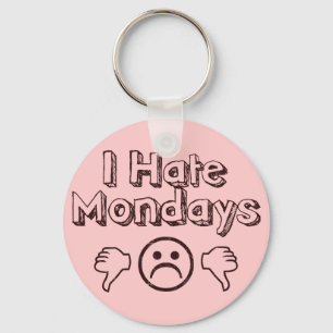 I Hate Mondays Key Ring