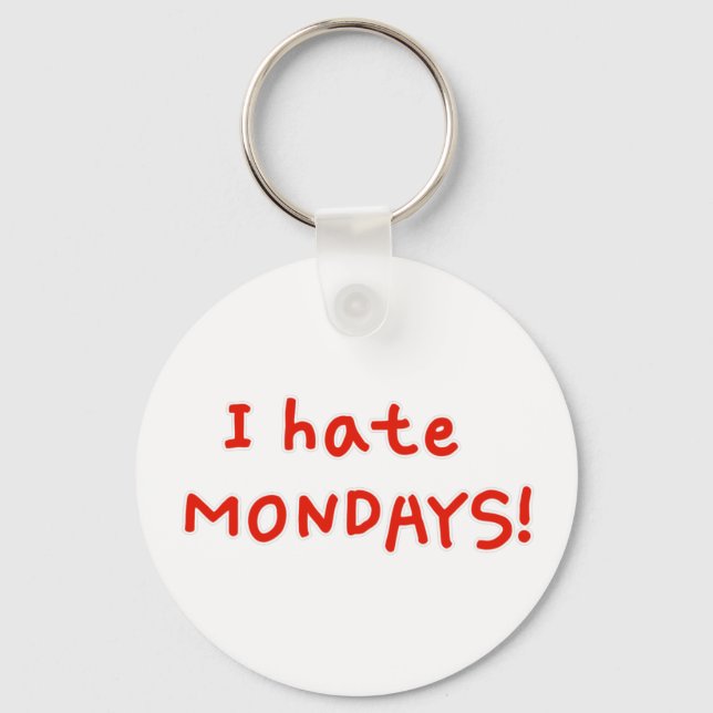 I hate Mondays! Key Ring (Front)