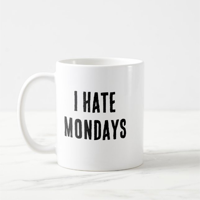 i hate mondays mug (Left)