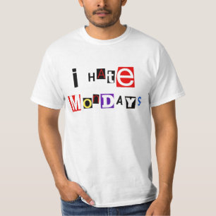 I Hate Mondays T-Shirt