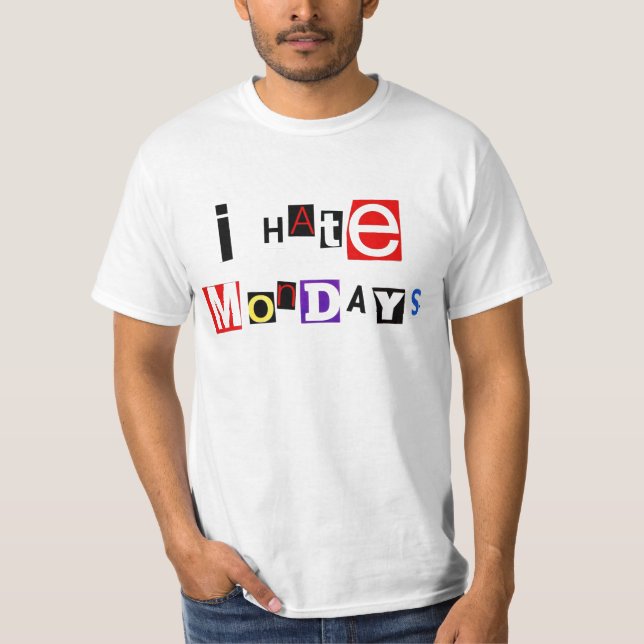 I Hate Mondays T-Shirt (Front)