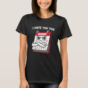 I Hate Mondays T-Shirt