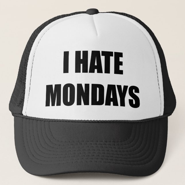 I Hate Mondays Trucker Hat (Front)
